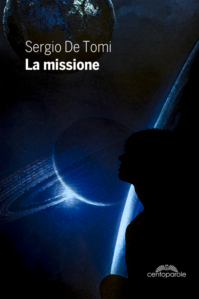 La missione: romanzo breve di fantascienza di Sergio De Tomi