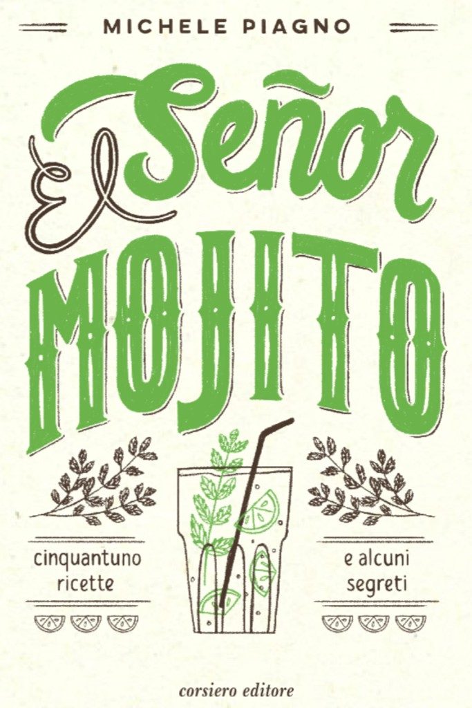 ‘El Señor Mojito. Cinquantuno ricette e alcuni segreti’ per dissetare la vostra estate